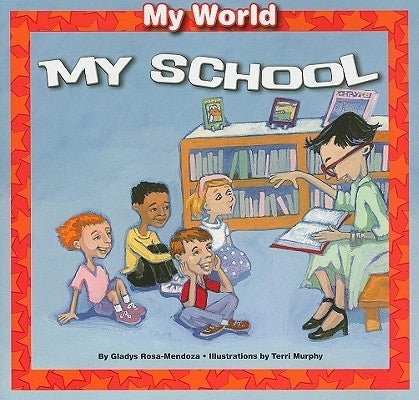 My School by Rosa-Mendoza, Gladys