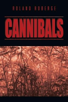 Cannibals by Roberge, Roland