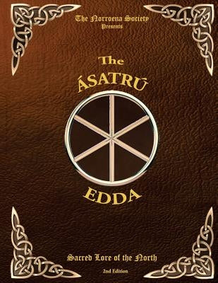 The Asatru Edda: Sacred Lore of the North by Society, The Norroena