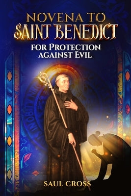 Novena to Saint Benedict for Protection against Evil by Cross, Saul