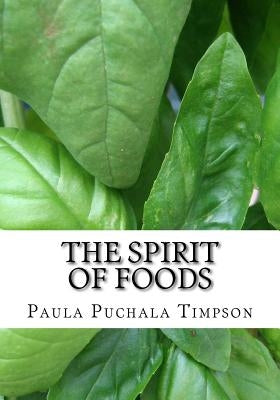 The Spirit of Foods: Poems of Sharing by Puchala Timpson, Paula