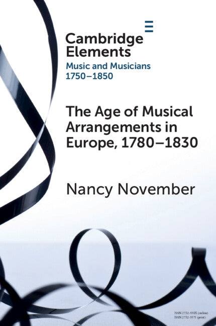 The Age of Musical Arrangements in Europe, 1780-1830 by November, Nancy