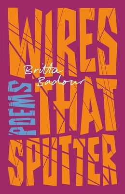 Wires That Sputter: Poems by Badour, Britta
