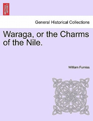 Waraga, or the Charms of the Nile. by Furniss, William
