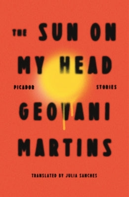 The Sun on My Head: Stories by Martins, Geovani