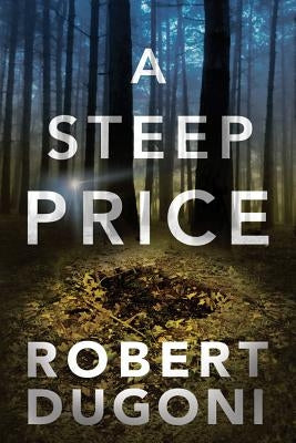 A Steep Price by Dugoni, Robert