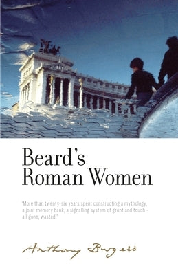 Beard's Roman Women: By Anthony Burgess by Foster, Graham