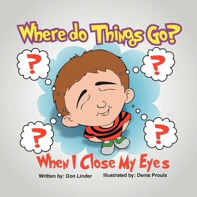 Where Do Things Go When I Close My Eyes? by Linder, Don