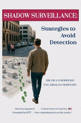 Shadow Surveillance: Strategies to Avoid Detection by Morocho, Paulo