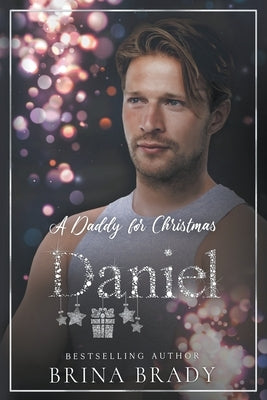 A Daddy for Christmas: Daniel by Brady, Brina