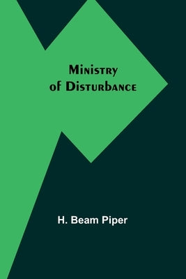 Ministry of Disturbance by Piper, H. Beam