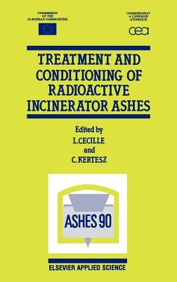 Treatment and Conditioning of Radioactive Incinerator Ashes by Cecille, L.