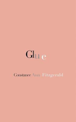 Glue by Fitzgerald, Constance Ann