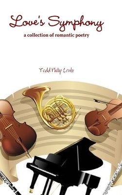 Love's Symphony by Lentz, Todd Philip