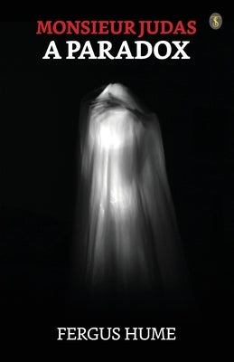 Monsieur Judas: A Paradox by Hume, Fergus