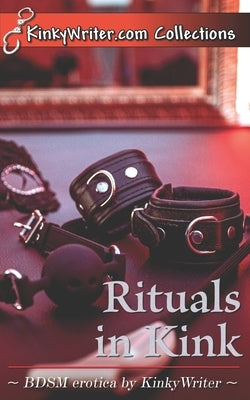 Rituals in Kink by Kinkywriter