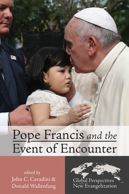 Pope Francis and the Event of Encounter by Cavadini, John C.