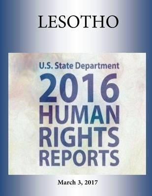 LESOTHO 2016 HUMAN RIGHTS Report by Penny Hill Press