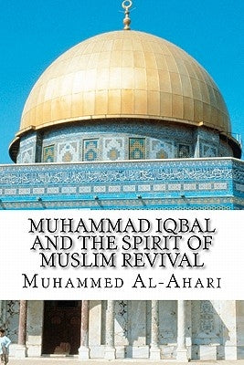 Muhammad Iqbal and the Spirit of Muslim Revival by Avdich, Kamil Yousef