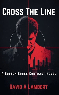 Cross The Line: A Colton Cross Contract Novel by Lambert, David A.