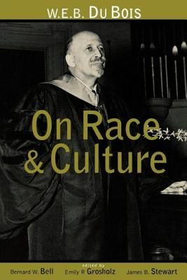 W.E.B. Du Bois on Race and Culture by Bell, Bernard W.