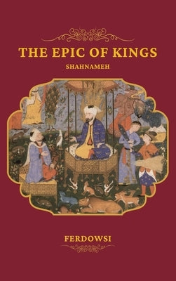 The Epic of Kings by Ferdowsi