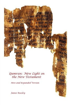 Qumran: New Light on the New Testament by Beasley, James