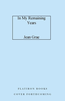 In My Remaining Years by Grae, Jean