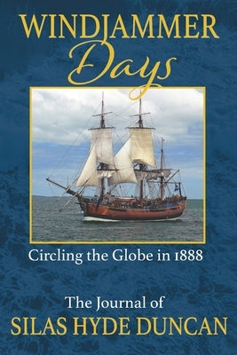 Windjammer Days: Circling the Globe in 1888 by Paisley, Peter
