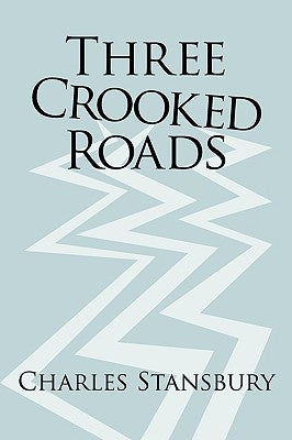 Three Crooked Roads by Stansbury, Charles