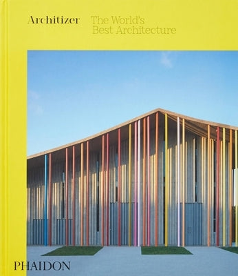 Architizer: The World's Best Architecture by Architizer