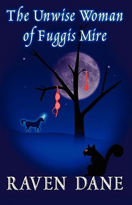 The Unwise Woman of Fuggis Mire by Dane, Raven
