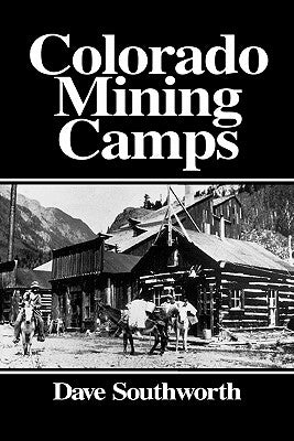 Colorado Mining Camps by Southworth, Dave