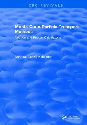 Monte Carlo Particle Transport Methods by Lux, I.