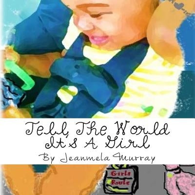 Tell The World It's A Girl by Murray, Jeanmela