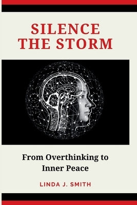Silence the Storm: From Overthinking to Inner Peace by Campbell, Ajon