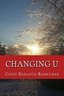 Changing U: in 101 Ways by Bahadur-Ramkumar, Cindy