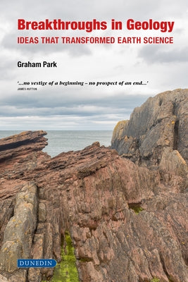 Breakthroughs in Geology: Ideas That Transformed Earth Science by Park, Graham