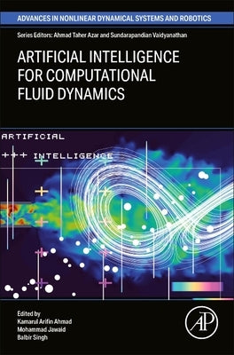 Artificial Intelligence for Computational Fluid Dynamics by Ahmad, Kamarul Arifin