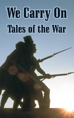 We Carry On: Tales of the War by Tolstoy, Alexei
