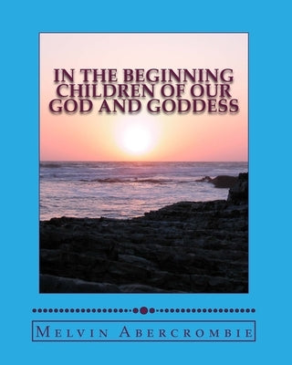 In The Beginning by Abercrombie, Melvin L.