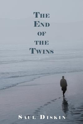 The End of the Twins by Diskin, Saul