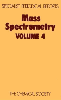 Mass Spectrometry: Volume 4 by Johnstone, R. A. W.
