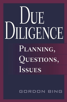Due Diligence: Planning, Questions, Issues by Bing, Gordon
