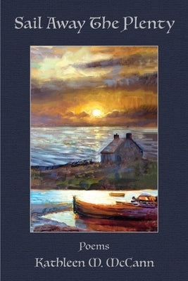Sail Away the Plenty by McCann, Kathleen M.