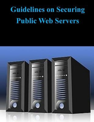 Guidelines on Securing Public Web Servers by National Istitute of Standards and Techn