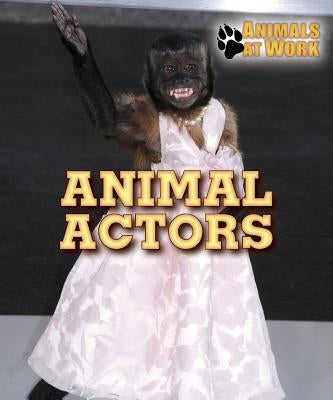 Animal Actors by Burling, Alexis