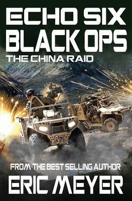Echo Six: Black Ops 8 - The China Raid by Meyer, Eric