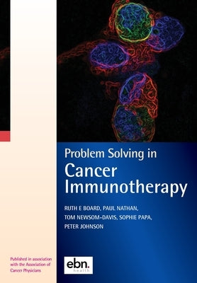 Problem Solving in Cancer Immunotherapy by Board, Ruth E.