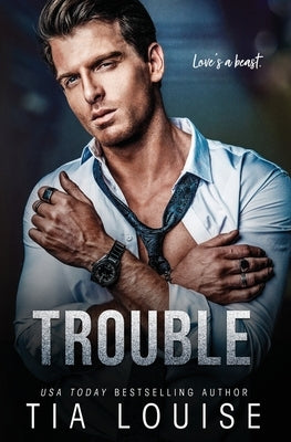 Trouble: An enemies-to-lovers, billionaire boss romance (stand-alone) by Louise, Tia